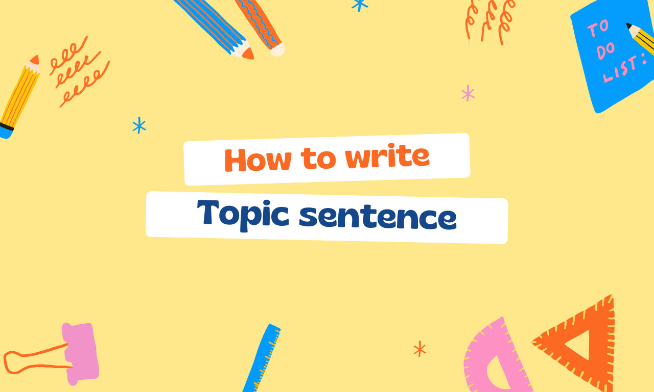 What is a Topic Sentence? How to write it.