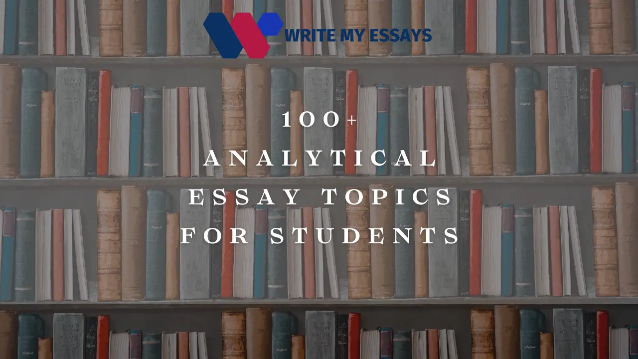 100+ Analytical Essay Topics for Students
